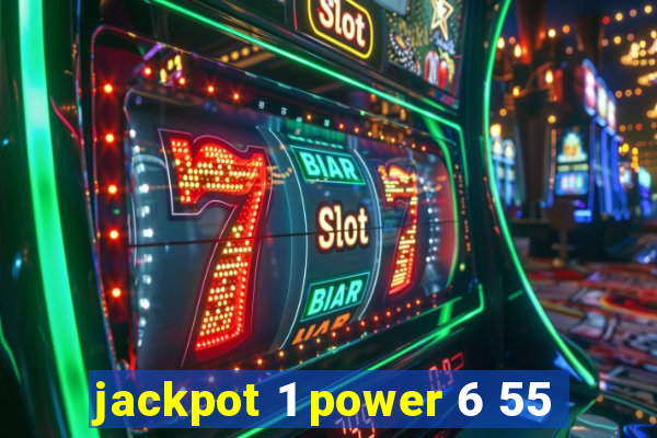 jackpot 1 power 6 55