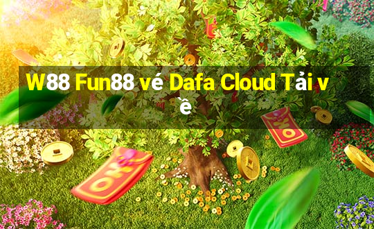 W88 Fun88 vé Dafa Cloud Tải về