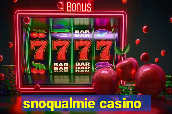 snoqualmie casino