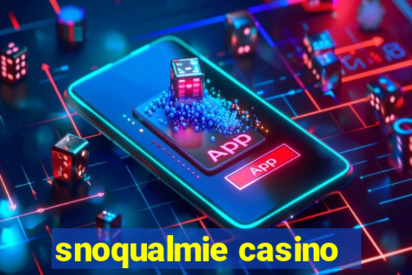 snoqualmie casino