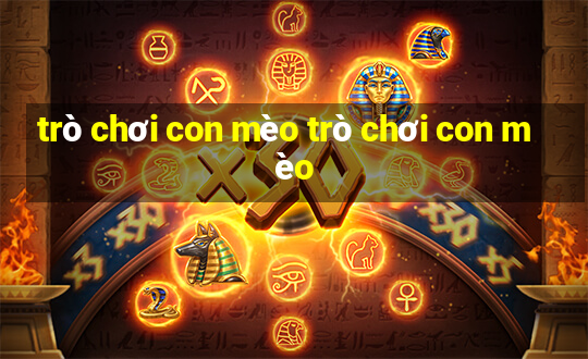 trò chơi con mèo trò chơi con mèo