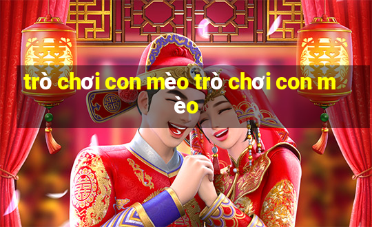 trò chơi con mèo trò chơi con mèo