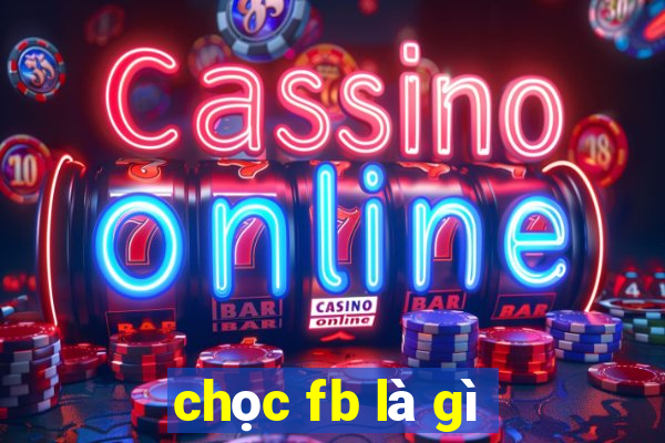 chọc fb là gì