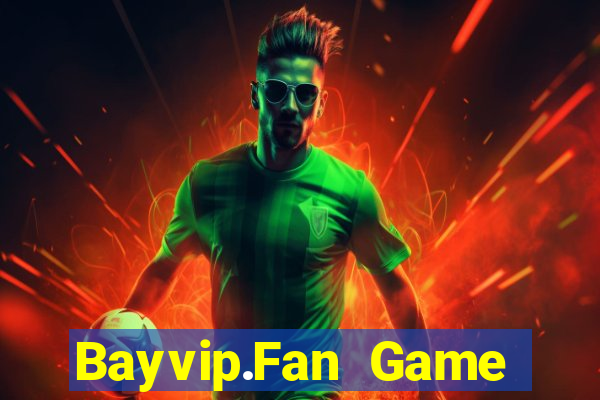 Bayvip.Fan Game Bài Online