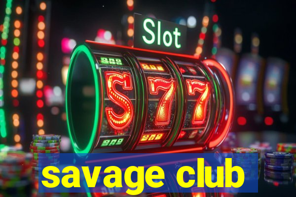 savage club