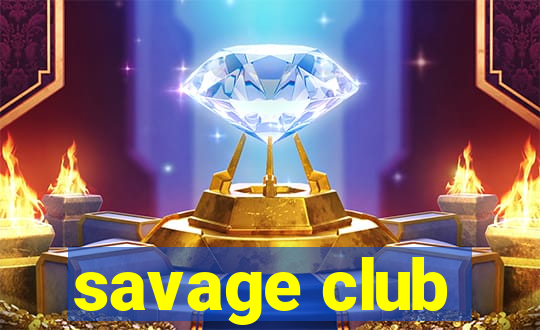 savage club