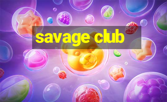 savage club