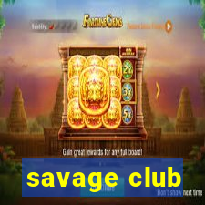 savage club