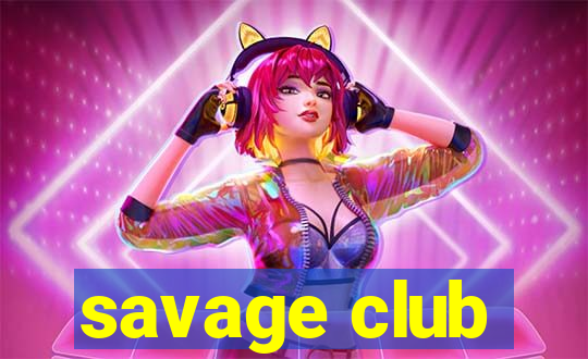 savage club