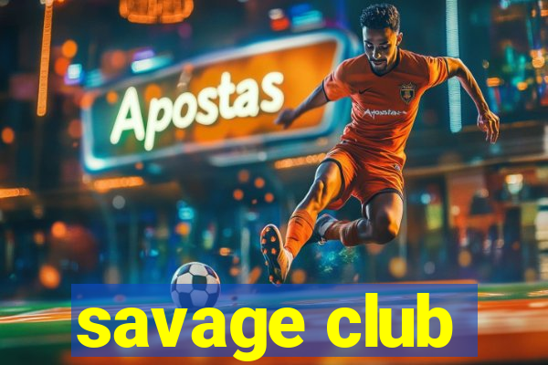 savage club