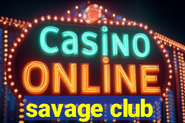 savage club