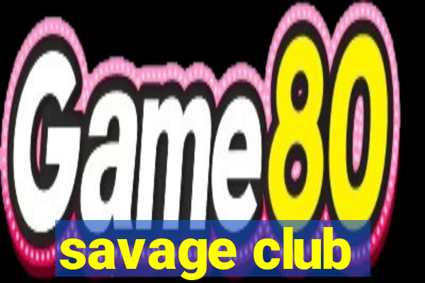 savage club