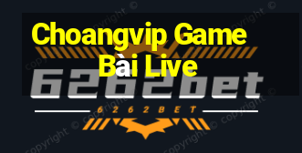 Choangvip Game Bài Live