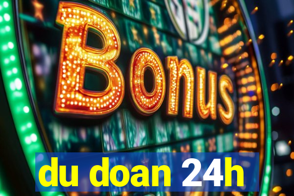 du doan 24h