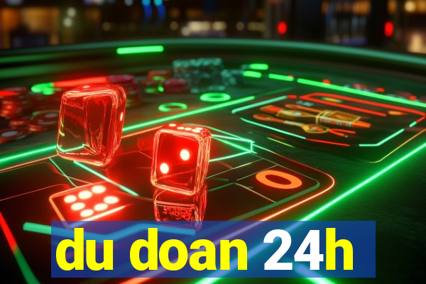 du doan 24h