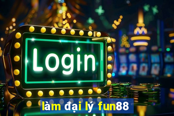 làm đại lý fun88