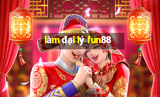 làm đại lý fun88