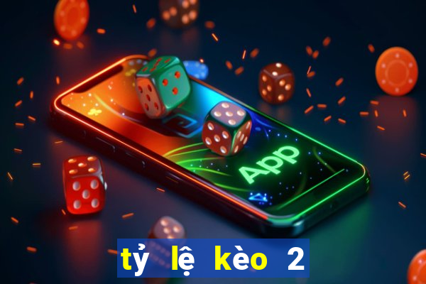 tỷ lệ kèo 2 in 1