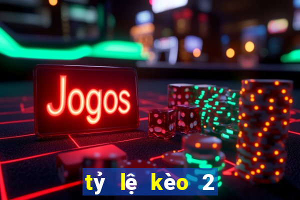 tỷ lệ kèo 2 in 1