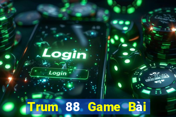 Trum 88 Game Bài Tiến Lên