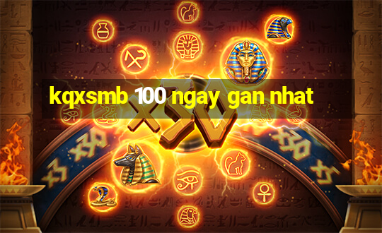 kqxsmb 100 ngay gan nhat