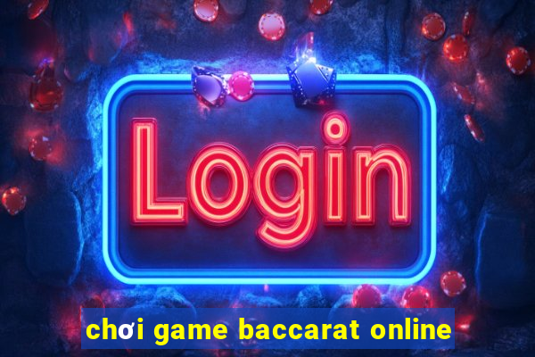 chơi game baccarat online