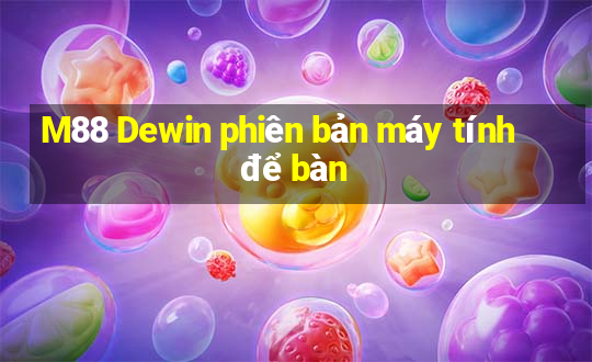 M88 Dewin phiên bản máy tính để bàn