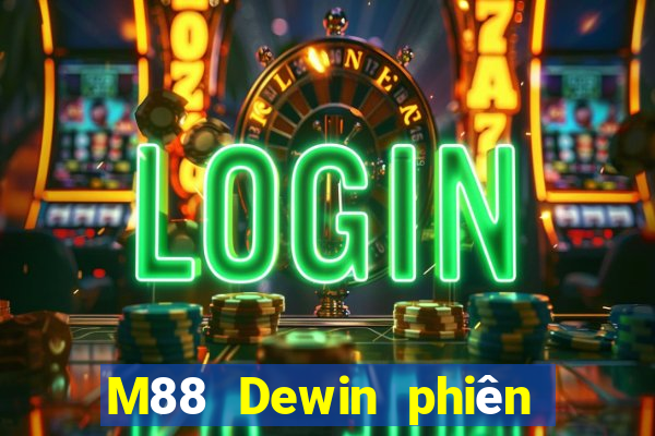 M88 Dewin phiên bản máy tính để bàn