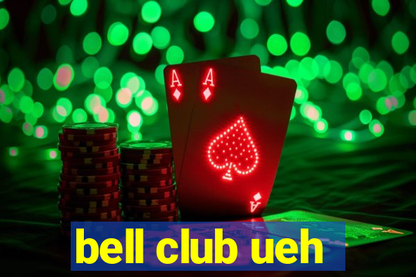 bell club ueh