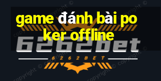 game đánh bài poker offline