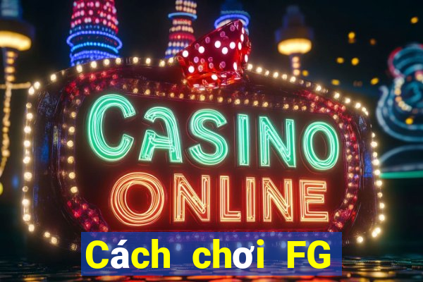 Cách chơi FG Bắn cá Game