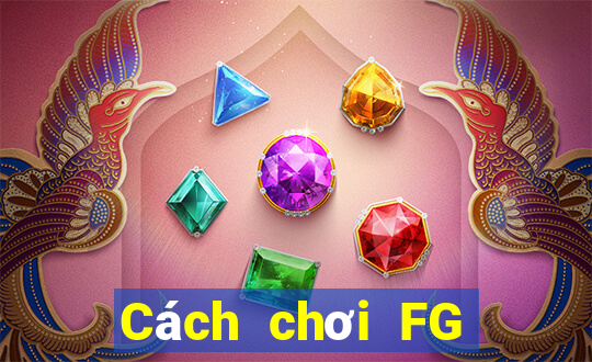 Cách chơi FG Bắn cá Game