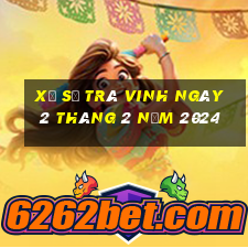 xổ số trà vinh ngày 2 tháng 2 năm 2024