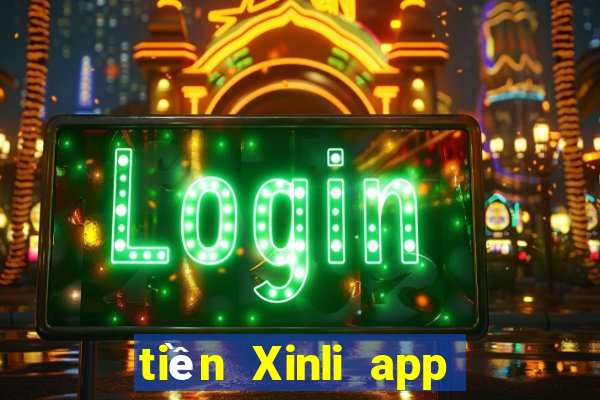 tiền Xinli app Tải về