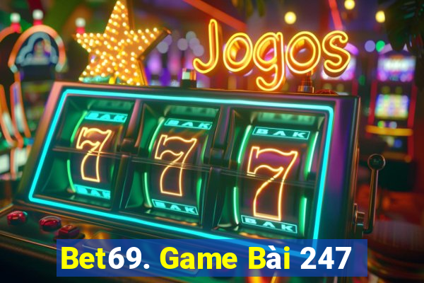 Bet69. Game Bài 247