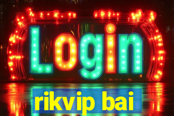 rikvip bai