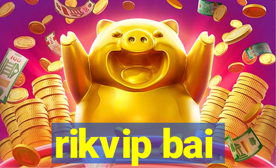 rikvip bai