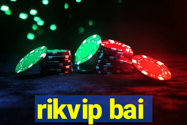 rikvip bai