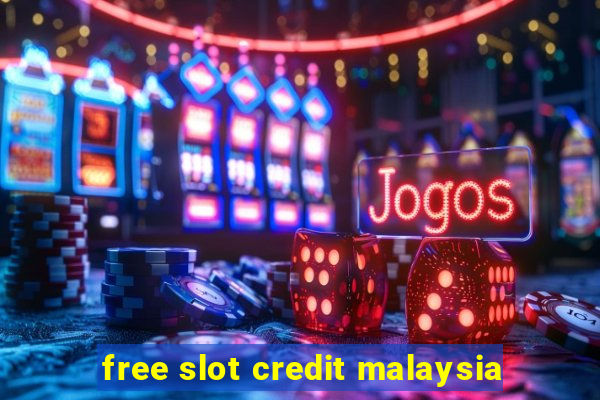 free slot credit malaysia