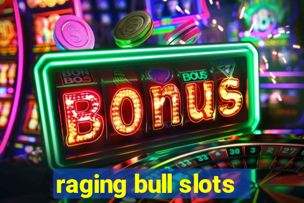 raging bull slots