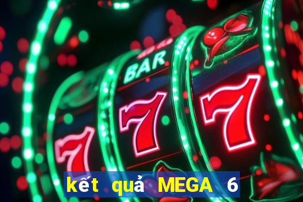 kết quả MEGA 6 45 ngày 23