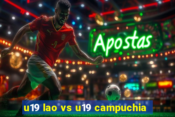 u19 lao vs u19 campuchia