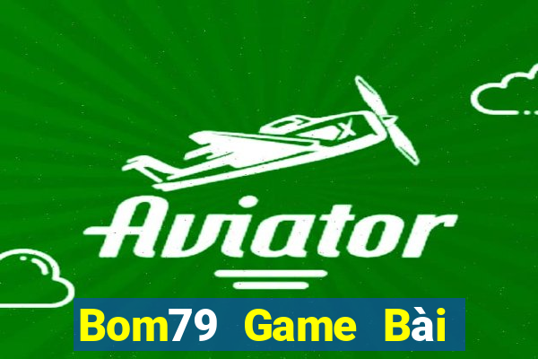 Bom79 Game Bài Online Chơi Cùng Bạn Bè