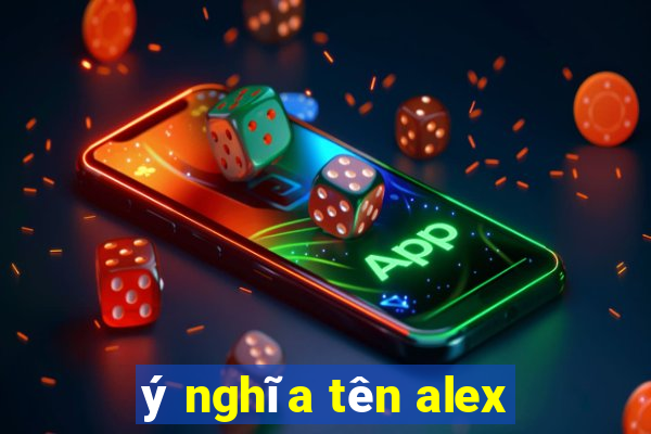 ý nghĩa tên alex