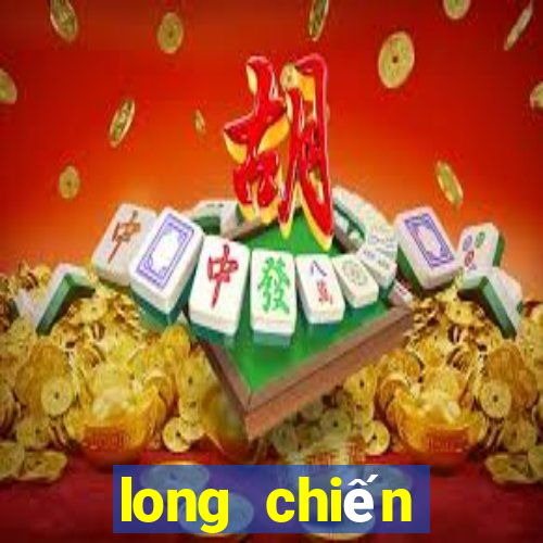 long chiến truyền kỳ