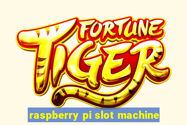 raspberry pi slot machine