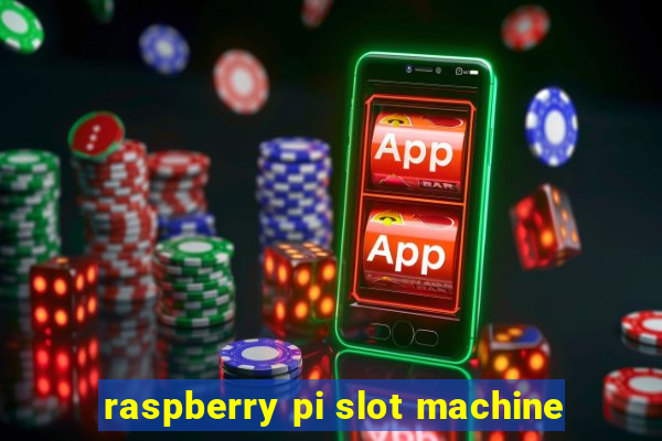 raspberry pi slot machine