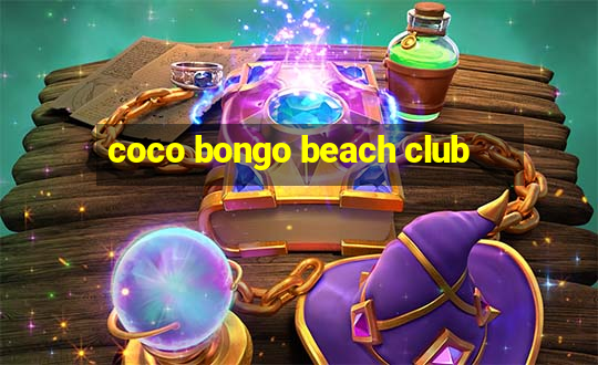 coco bongo beach club