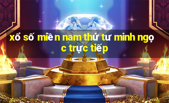 xổ số miền nam thứ tư minh ngọc trực tiếp