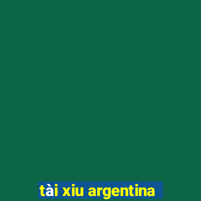 tài xiu argentina